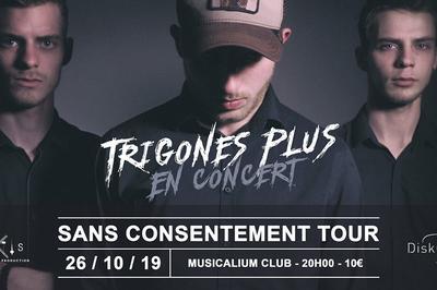 Trigones Plus  En Concert sans Consentement Tour  Le Creusot