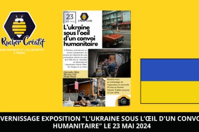 Vernissage de l'Ukraine sous l'oeil d'un convoi humanitaire  Troyes