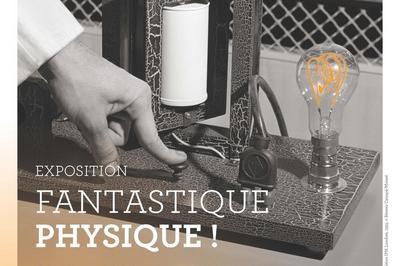 Visite guide de l'exposition : fantastique physique !  Rouen