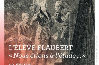 Visite Guide De L'exposition L'lve Flaubert : Nous tions  L'tude  Rouen