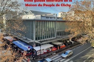 Visite Guide Extrieure De La Maison Du Peuple De Clichy