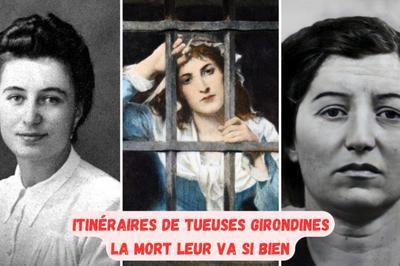 Visite : les tueuses girondines   Bordeaux