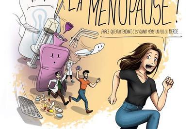 Vivement la ménopause ! à Aix en Provence