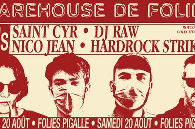 Warehouse de Folies : Saint Cyr, DJ Raw, Nico Jean & Hardrock Striker  Paris 9me