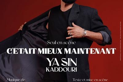 Ya Sin Kaddouri dans C'tait mieux maintenant  Paris 5me