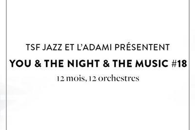 You & The Night & The Music #18  Paris 8me