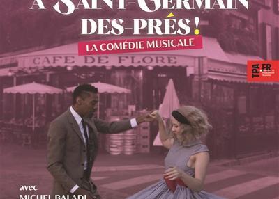 A Saint-Germain Des Prés ! La Comédie Musicale à Paris 16ème