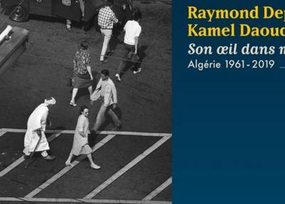 Son Oeil Dans Ma Main. Algérie 1961-2019. Raymond Depardon / Kamel Daoud à Paris 5ème