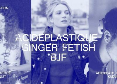 Acideplastique / Ginger Fetish / Bjf à Paris 11ème