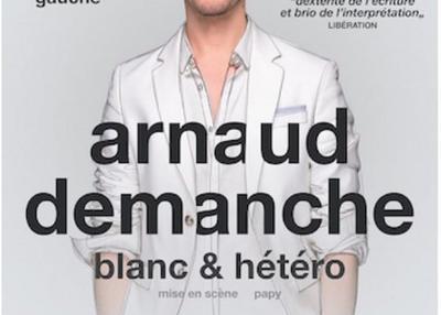 Arnaud Demanche Dans Blanc & Hétéro à Maromme