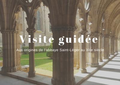 Aux Origines De L'abbaye Saint-léger Au XIIe Siècle à Soissons