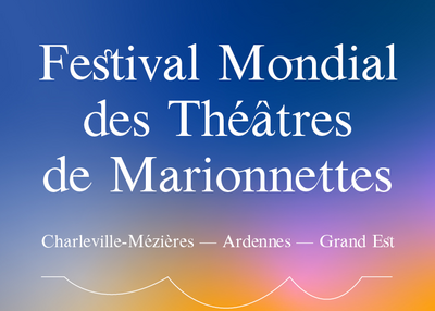 Festival Mondial des Théâtres de Marionnettes 2023