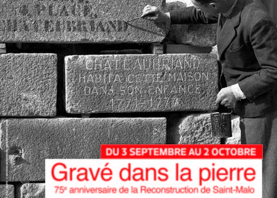 Gravé dans la pierre : 75 ans de la reconstruction à Saint Malo
