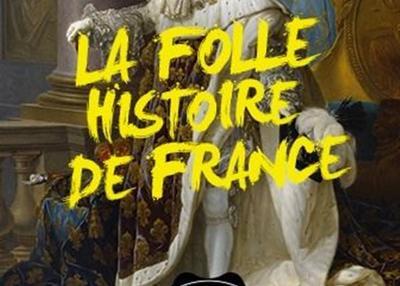 La Folle Histoire De France à Avignon