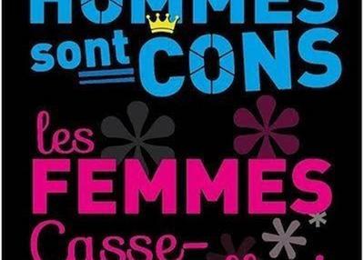 Les Hommes Sont Cons, Les Femmes Casse-Couilles à Paris 11ème