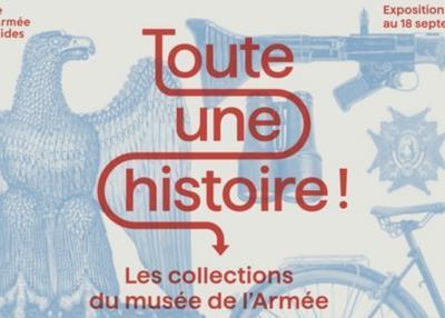Toute Une Histoire! Les Collections Du Musée De L'armée à Paris 7ème