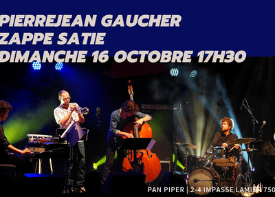 Pierrejean Gaucher / Zappe Satie à Paris 11ème