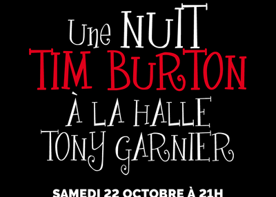Une nuit Tim Burton à la Halle Tony Garnier ! à Lyon