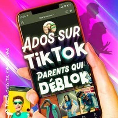 Ados sur TikTok, Parents qui Déblok