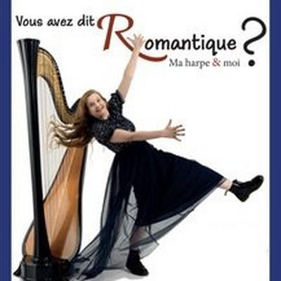 Vous avez dit Romantique à Ma harpe et moi