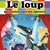 Le Loup Qui Voulait Faire Son Spectacle - Le Loup