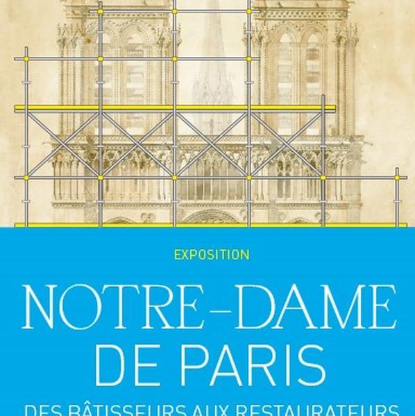 Exposition Notre-Dame de Paris, Des bâtisseurs aux restaurateurs