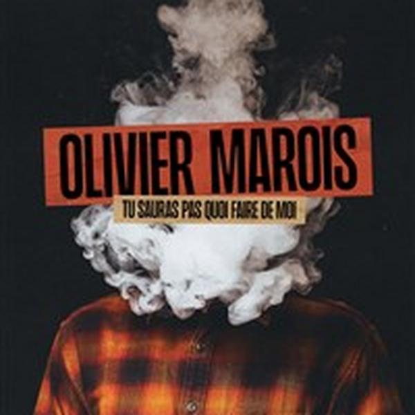 Olivier Marois dans Tu sauras pas quoi faire de moi