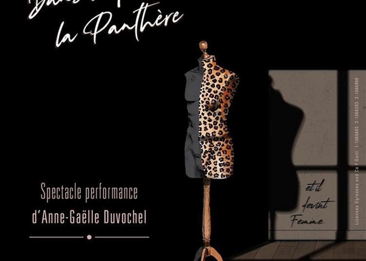 Anne Gaëlle Duvochel Dans Dans La Peau De La Panthère à Paris 18ème