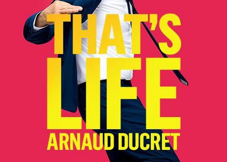 Arnaud Ducret - That's Life à Bordeaux