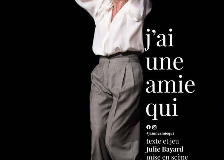 Julie Bayard Dans J'Ai Une Amie Qui à Lyon