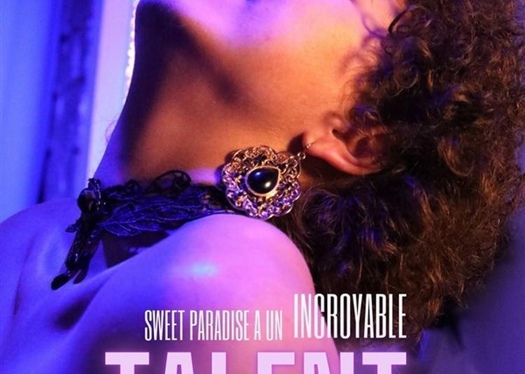 Sweet Paradise A Un Incroyable Talent à Paris 2ème