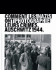 Comment les Nazis ont Photographié leurs Crimes. Auschwitz 1944