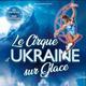 Le Cirque d'Ukraine sur Glace