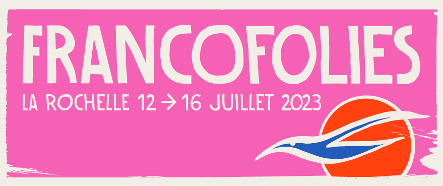 Francofolies 2023 La Rochelle dates, programme et billetterie